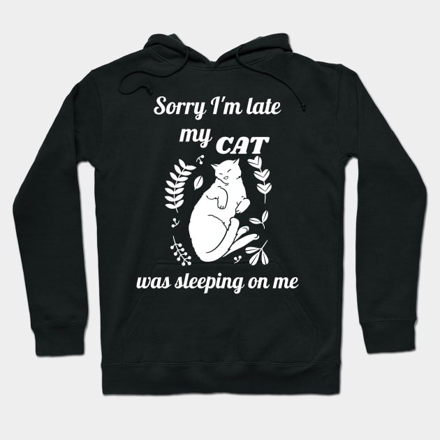 Sorry I'm late my cat was sleeping on me Hoodie by Dogefellas